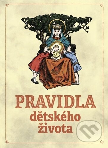 Kniha: Pravidla dětského života (Robert Hugh Benson). Christianitas, 2023 Kniha: Pravidla dětského života (Robert Hugh Benson). Christianitas, 2023