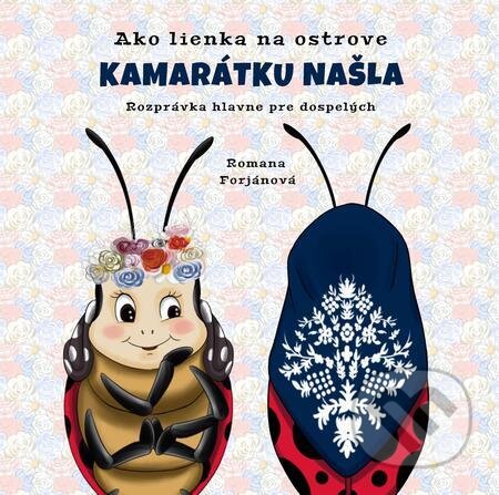 E-kniha: Ako lienka na ostrove kamarátku našla (Romana Forjánová). Forjánovci E-kniha: Ako lienka na ostrove kamarátku našla (Romana Forjánová). Forjánovci