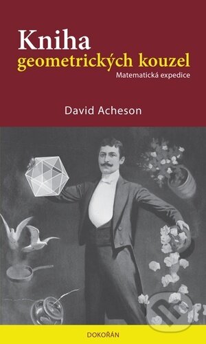 Kniha: Kniha geometrických kouzel (David Acheson). Dokořán, 2023 Kniha: Kniha geometrických kouzel (David Acheson). Dokořán, 2023