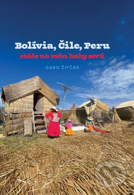 Kniha: Bolívia, Čile, Peru (Gabriel Žifčák). Brafmaga monastery, 2023 Kniha: Bolívia, Čile, Peru (Gabriel Žifčák). Brafmaga monastery, 2023