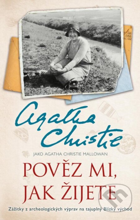 Kniha: Pověz mi, jak žijete (Agatha Christie). Ikar CZ, 2023 Kniha: Pověz mi, jak žijete (Agatha Christie). Ikar CZ, 2023