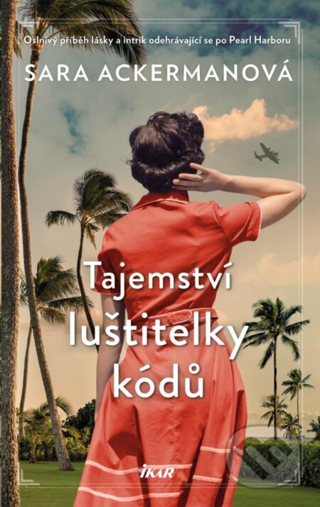 Kniha: Tajemství luštitelky kódů (Sara Ackerman). Ikar CZ, 2024 Kniha: Tajemství luštitelky kódů (Sara Ackerman). Ikar CZ, 2024