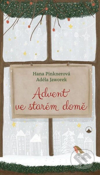 Kniha: Advent ve starém domě (Adéla Jaworek a Hana Pinknerová). Karmelitánské nakladatelství, 2023 Kniha: Advent ve starém domě (Adéla Jaworek a Hana Pinknerová). Karmelitánské nakladatelství, 2023