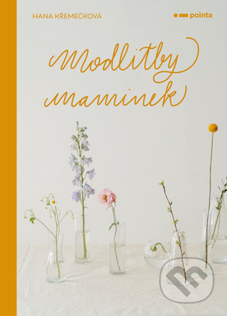 E-kniha: Modlitby maminek (Hana Křemečková). Pointa, 2023 E-kniha: Modlitby maminek (Hana Křemečková). Pointa, 2023