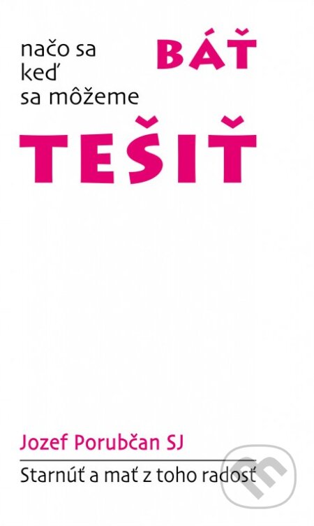 Kniha: Načo sa báť, keď sa môžeme tešiť (Jozef Porubčan). Dobrá kniha, 2023 Kniha: Načo sa báť, keď sa môžeme tešiť (Jozef Porubčan). Dobrá kniha, 2023