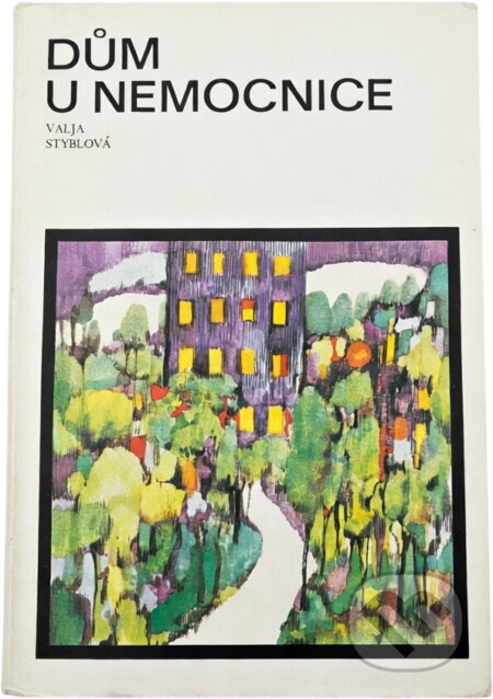 Kniha: Dům u nemocnice (Valja Stýblová). , 1981 Kniha: Dům u nemocnice (Valja Stýblová). , 1981