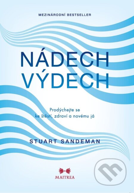 E-kniha: NÁDECH, VÝDECH (Stuart Sandeman). Maitrea, 2023 E-kniha: NÁDECH, VÝDECH (Stuart Sandeman). Maitrea, 2023