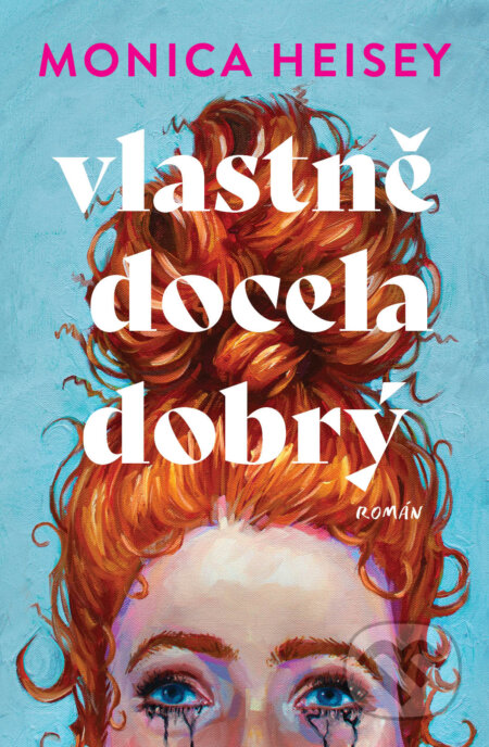 Kniha: Vlastně docela dobrý (Monica Heisey). Red, 2024 Kniha: Vlastně docela dobrý (Monica Heisey). Red, 2024