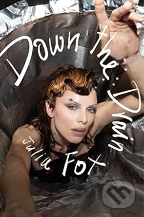 Kniha: Down the Drain (Julia Fox). Fourth Estate, 2023 Kniha: Down the Drain (Julia Fox). Fourth Estate, 2023