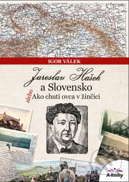 Kniha: Jaroslav Hašek a Slovensko (Igor Válek). A-knihy, 2023 Kniha: Jaroslav Hašek a Slovensko (Igor Válek). A-knihy, 2023