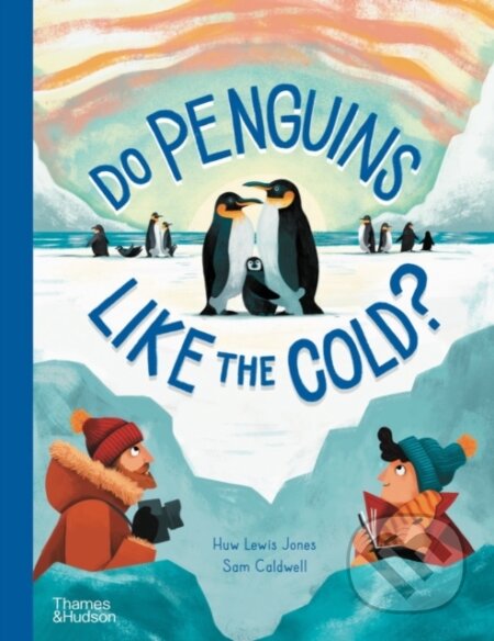 Kniha: Do Penguins Like the Cold? (Huw Lewis Jones a Sam Caldwell). Thames & Hudson, 2023 Kniha: Do Penguins Like the Cold? (Huw Lewis Jones a Sam Caldwell). Thames & Hudson, 2023