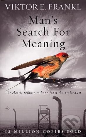 Kniha: Man's Search For Meaning (Viktor E. Frankl). Rider & Co, 2008 Kniha: Man's Search For Meaning (Viktor E. Frankl). Rider & Co, 2008