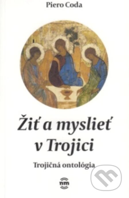 Kniha: Žiť a myslieť v Trojici (Piero Coda). Nové mesto, 2022 Kniha: Žiť a myslieť v Trojici (Piero Coda). Nové mesto, 2022