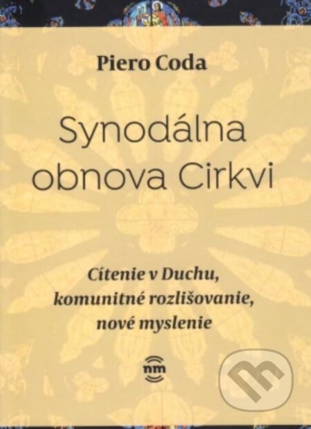 Kniha: Synodálna obnova Cirkvi (Piero Coda). Nové mesto, 2023 Kniha: Synodálna obnova Cirkvi (Piero Coda). Nové mesto, 2023