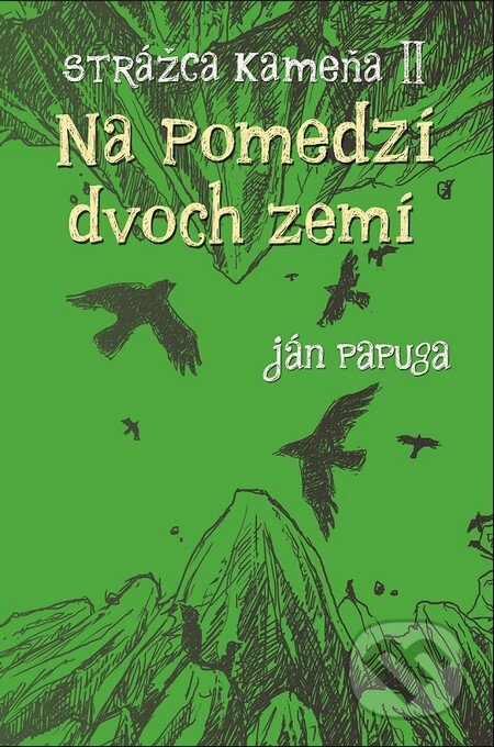 Kniha: Na pomedzí dvoch zemí (Ján Papuga). Citadella, 2016 Kniha: Na pomedzí dvoch zemí (Ján Papuga). Citadella, 2016