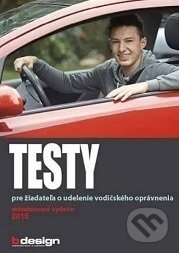 Kniha: Testy pre žiadateľa o udelenie vodičského oprávnenia 2016 (B design). B design, 2016 Kniha: Testy pre žiadateľa o udelenie vodičského oprávnenia 2016 (B design). B design, 2016