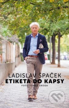 Kniha: Etiketa do kapsy (Ladislav Špaček). Ladislav Špaček, 2016 Kniha: Etiketa do kapsy (Ladislav Špaček). Ladislav Špaček, 2016