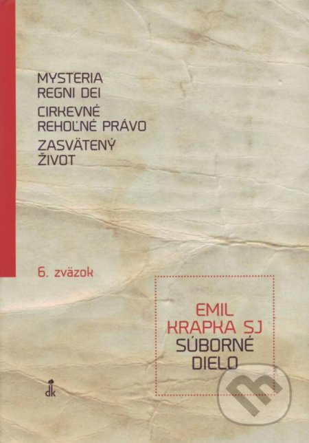 Mysteria Regni Dei, Cirkevné rehoľné právo, Zasvätený život - Emil Krapka, Dobrá kniha, 2015