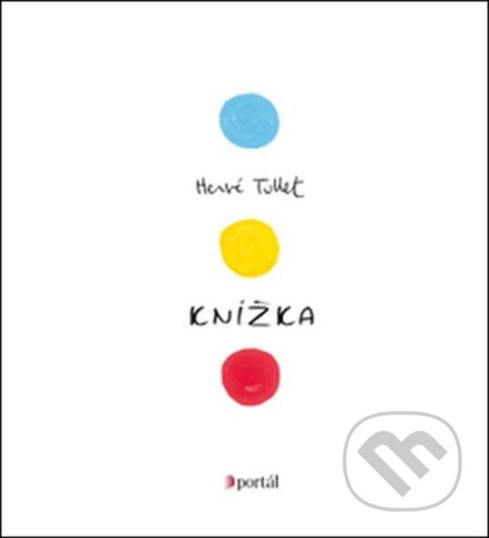 Kniha: Knížka (Hervé Tullet). Portál, 2016 Kniha: Knížka (Hervé Tullet). Portál, 2016