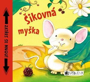 Kniha: Šikovná myška (Nakladatelství Fragment). Nakladatelství Fragment, 2014 Kniha: Šikovná myška (Nakladatelství Fragment). Nakladatelství Fragment, 2014