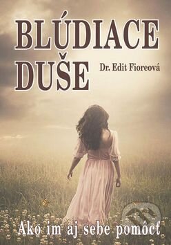 Kniha: Blúdiace duše (Edit Fioreová). Eko-konzult, 2016 Kniha: Blúdiace duše (Edit Fioreová). Eko-konzult, 2016