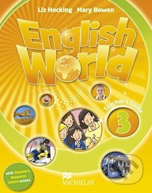 Kniha: English World 3: Teacher's Book + Webcode Pack (Liz Hocking a Mary Bowen). MacMillan, 2014 Kniha: English World 3: Teacher's Book + Webcode Pack (Liz Hocking a Mary Bowen). MacMillan, 2014