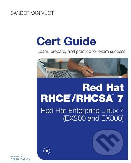 Kniha: Red Hat RHCA/RHCSE 7 Cert Guide (Sander van Vugt). Pearson, 2015 Kniha: Red Hat RHCA/RHCSE 7 Cert Guide (Sander van Vugt). Pearson, 2015