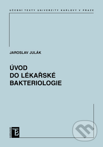 Kniha: Úvod do lékařské bakteriologie (Jaroslav Julák). Univerzita Karlova v Praze, 2016 Kniha: Úvod do lékařské bakteriologie (Jaroslav Julák). Univerzita Karlova v Praze, 2016