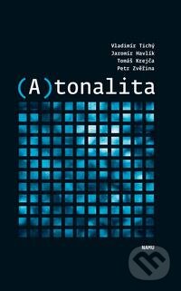 Kniha: (A)tonalita (Jaromír Havlík a Vladimír Tichý). Akademie múzických umění, 2016 Kniha: (A)tonalita (Jaromír Havlík a Vladimír Tichý). Akademie múzických umění, 2016