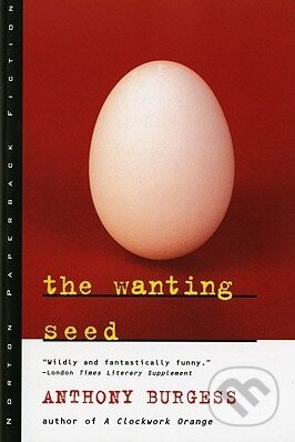 Kniha: The Wanting Seed (Anthony Burgess). W. W. Norton & Company, 1996 Kniha: The Wanting Seed (Anthony Burgess). W. W. Norton & Company, 1996