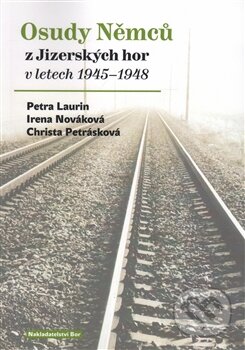 Kniha: Osudy Němců z Jizerských hor v letech 1945–1948 (Irena Nováková a Petra Laurin). Nakladatelství Bor, 2016 Kniha: Osudy Němců z Jizerských hor v letech 1945–1948 (Irena Nováková a Petra Laurin). Nakladatelství Bor, 2016