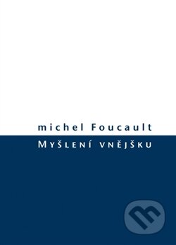 Kniha: Myšlení vnějšku (Michel Foucault). Herrmann & synové, 2016 Kniha: Myšlení vnějšku (Michel Foucault). Herrmann & synové, 2016