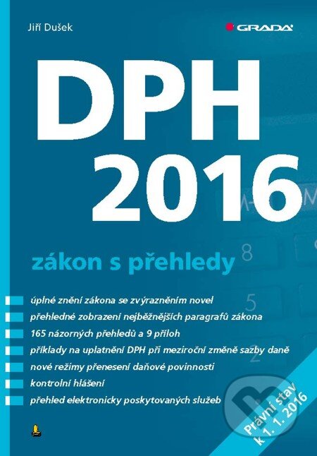 E-kniha: DPH 2016 - zákon s přehledy (Jiří Dušek). Grada, 2016 E-kniha: DPH 2016 - zákon s přehledy (Jiří Dušek). Grada, 2016