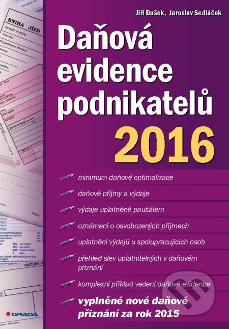 E-kniha: Daňová evidence podnikatelů 2016 (Jaroslav Sedláček a Jiří Dušek). Grada, 2016 E-kniha: Daňová evidence podnikatelů 2016 (Jaroslav Sedláček a Jiří Dušek). Grada, 2016