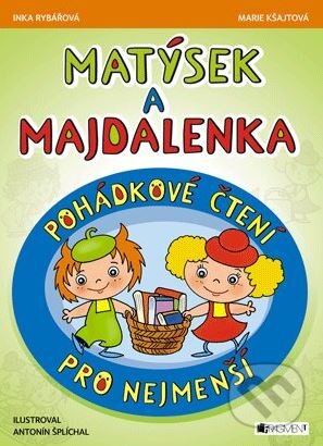 Kniha: Matýsek a Majdalenka: pohádkové čtení pro nejmenší (Inka Rybářová a Marie Kšajtová). Nakladatelství Fragment, 2014 Kniha: Matýsek a Majdalenka: pohádkové čtení pro nejmenší (Inka Rybářová a Marie Kšajtová). Nakladatelství Fragment, 2014