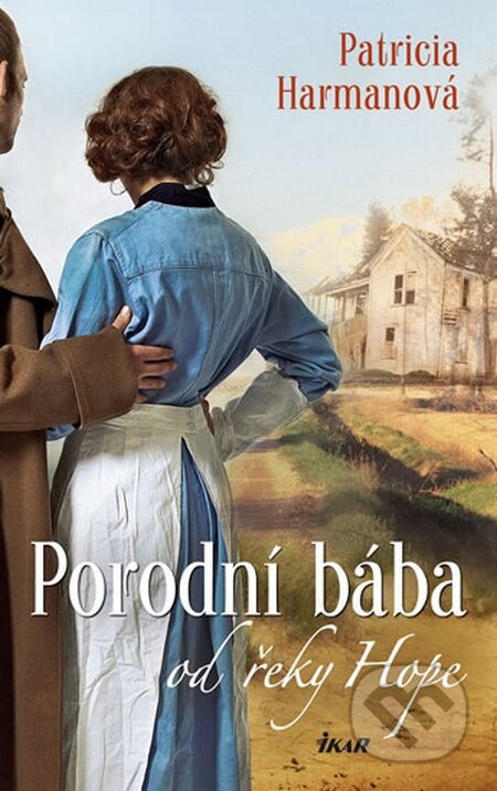 Kniha: Porodní bába od řeky Hope (Patricia Harman). Ikar CZ, 2016 Kniha: Porodní bába od řeky Hope (Patricia Harman). Ikar CZ, 2016