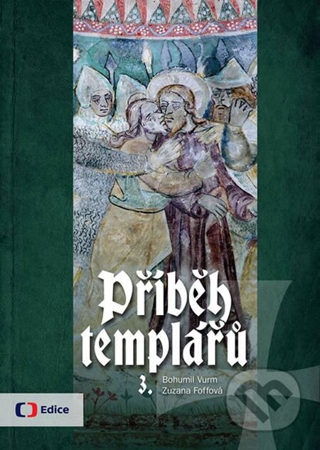 Kniha: Příběh templářů 3. (Bohumil Vurm a Zuzana Foffová). Edice ČT, 2016 Kniha: Příběh templářů 3. (Bohumil Vurm a Zuzana Foffová). Edice ČT, 2016