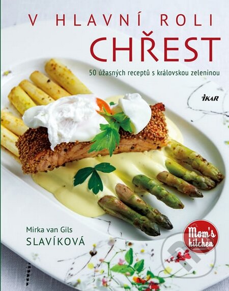 Kniha: V hlavní roli chřest (Mirka van Gils Slavíková). Ikar CZ, 2016 Kniha: V hlavní roli chřest (Mirka van Gils Slavíková). Ikar CZ, 2016