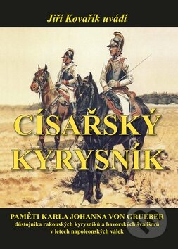 Kniha: Císařský kyrysník (Jiří Kovařík). Akcent, 2015 Kniha: Císařský kyrysník (Jiří Kovařík). Akcent, 2015