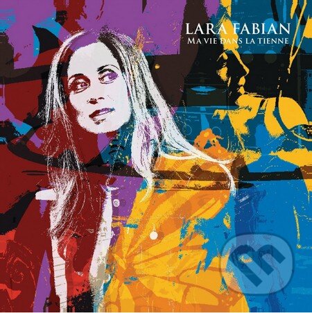 Hudobné CD: Lara Fabian: Ma Vie Dans La Tienne (Hudobné albumy). Hudobné albumy, 2016 Hudobné CD: Lara Fabian: Ma Vie Dans La Tienne (Hudobné albumy). Hudobné albumy, 2016