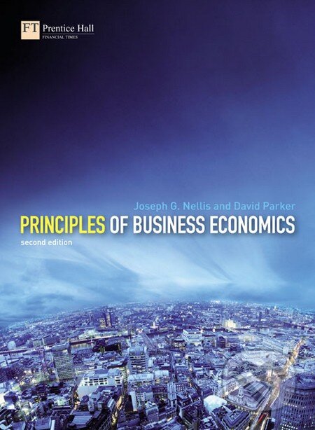 Kniha: Principles of Business Economics (Joseph Nellis). Pearson, 2006 Kniha: Principles of Business Economics (Joseph Nellis). Pearson, 2006