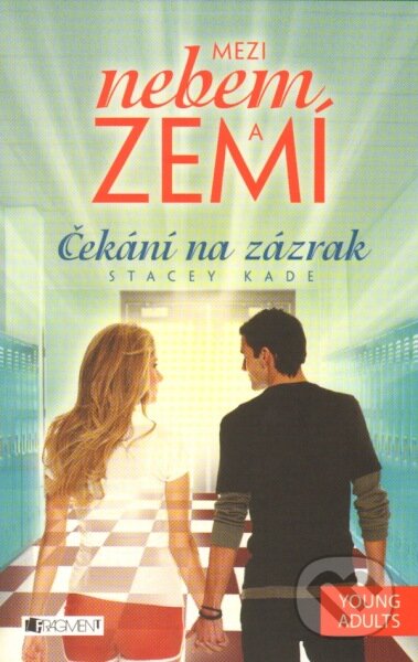 Kniha: Čekání na zázrak (Stacey Kade). Nakladatelství Fragment, 2014 Kniha: Čekání na zázrak (Stacey Kade). Nakladatelství Fragment, 2014