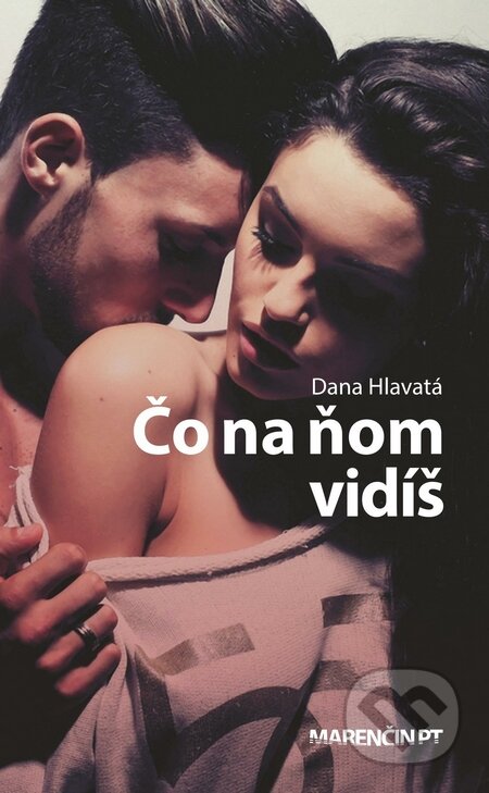 Kniha: Čo na ňom vidíš (Dana Hlavatá). Marenčin PT, 2016 Kniha: Čo na ňom vidíš (Dana Hlavatá). Marenčin PT, 2016