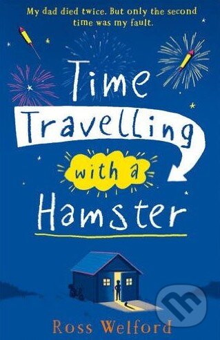 Kniha: Time Travelling with a Hamster (Ross Welford). HarperCollins, 2016 Kniha: Time Travelling with a Hamster (Ross Welford). HarperCollins, 2016
