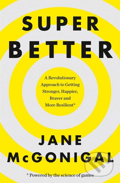 Kniha: Superbetter (Jane McGonigal). HarperCollins, 2016 Kniha: Superbetter (Jane McGonigal). HarperCollins, 2016
