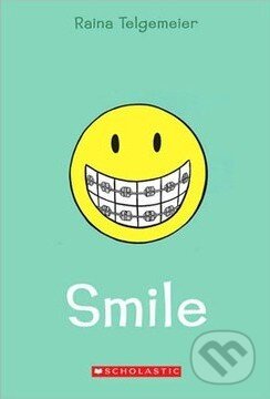 Kniha: Smile (Raina Telgemeier). Scholastic, 2010 Kniha: Smile (Raina Telgemeier). Scholastic, 2010
