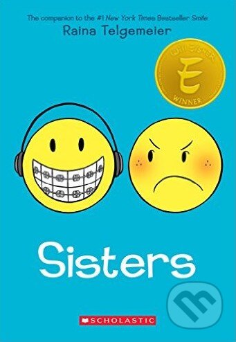 Kniha: Sisters (Raina Telgemeier). Scholastic, 2014 Kniha: Sisters (Raina Telgemeier). Scholastic, 2014