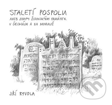 Kniha: Staletí pospolu aneb Stopy židovských památek v Čechách a na Moravě (Jiří Ryvola). Radix, 2016 Kniha: Staletí pospolu aneb Stopy židovských památek v Čechách a na Moravě (Jiří Ryvola). Radix, 2016