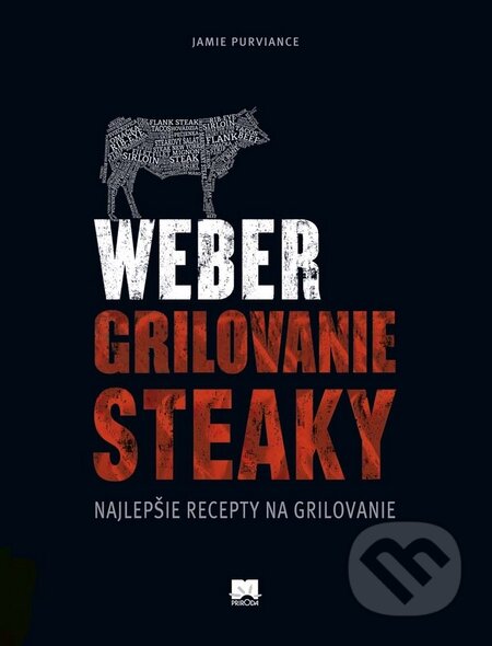 Kniha: Weber - Grilovanie, Steaky (Jamie Purviance). Príroda, 2016 Kniha: Weber - Grilovanie, Steaky (Jamie Purviance). Príroda, 2016