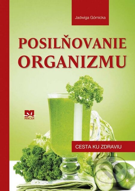 Kniha: Posilňovanie organizmu (Jadwiga Górnicka). Príroda, 2017 Kniha: Posilňovanie organizmu (Jadwiga Górnicka). Príroda, 2017